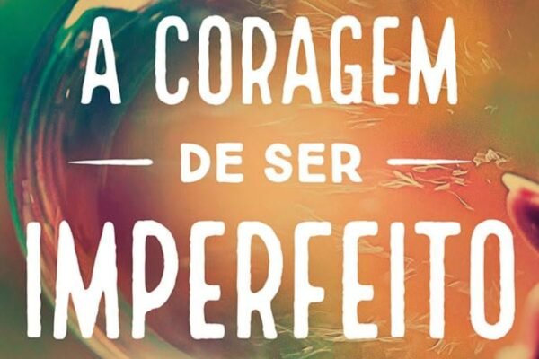 A Coragem de Ser Imperfeito – Brené Brown