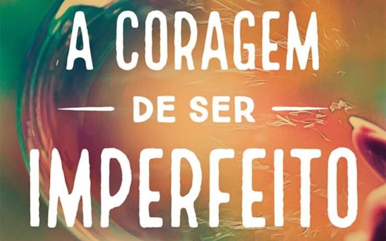 A Coragem de Ser Imperfeito – Brené Brown