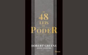 As 48 Leis do Poder O Manual Definitivo para o Sucesso e a Liderança