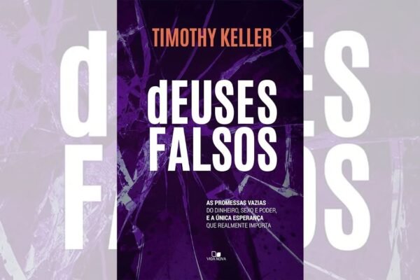 Deuses Falsos de Timothy Keller