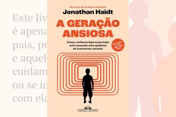 A Geração Ansiosa Um Alerta Sobre a Infância e a Era Digital