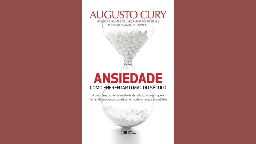 Ansiedade: Como Enfrentar o Mal do Século - Augusto Cury