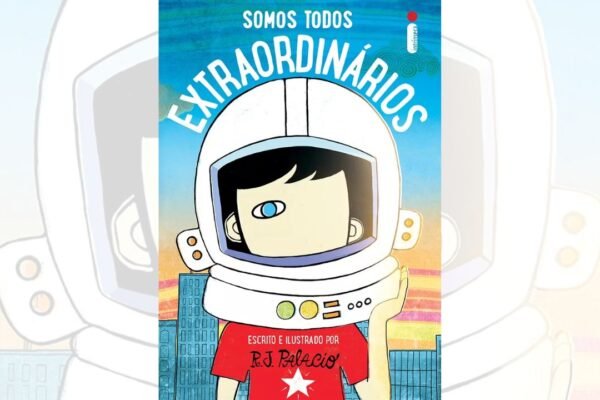 Somos Todos Extraordinários: Uma Lição de Empatia e Inclusão
