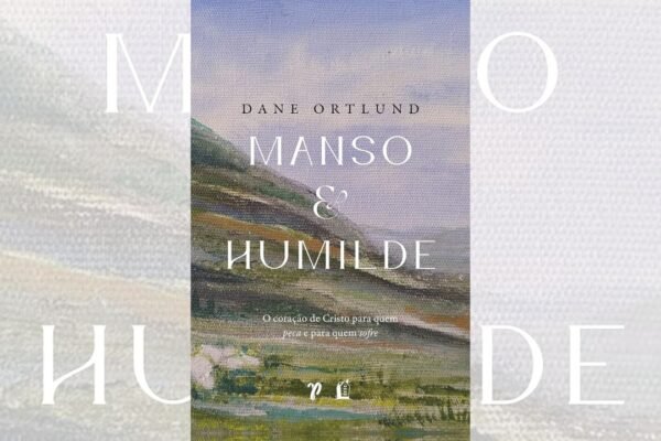 Manso e Humilde: O Coração de Cristo para Quem Peca e para Quem Sofre