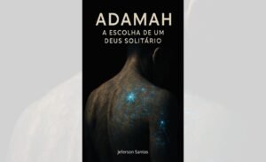 Adamah: A Escolha de um Deus Solitário
