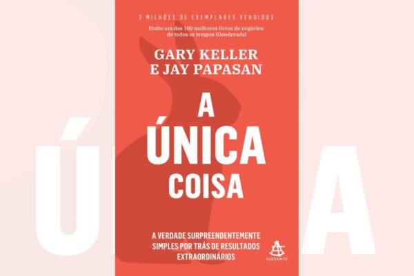 A Única Coisa Gary Keller
