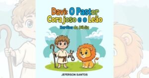 Davi: O Pastor Corajoso e o Leão