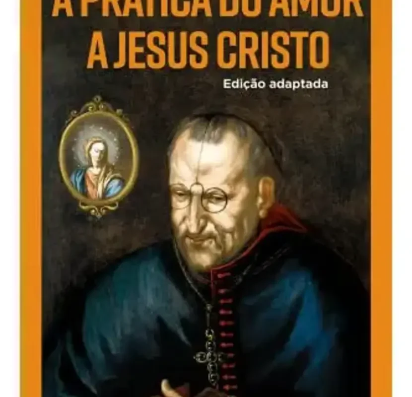 Capa do livro A Pratica Do Amor A Jesus Cristo - 6ª Ed, com capa brochura em português da Editora Santuário.